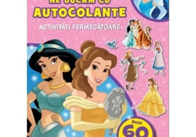 Disney Printese. Ne jucam cu autocolante. Activitati fermecatoare