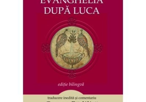 Evanghelia dupa Luca. Noul Testament - Cristian Badilita