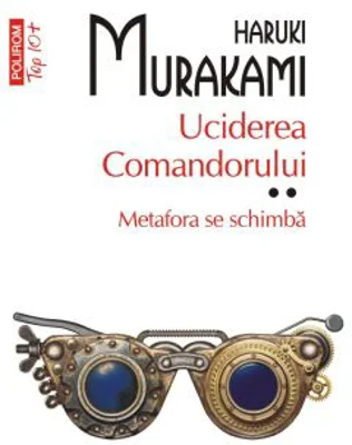 Uciderea comandorului. Volumul 2. Metafora se schimba (editie de buzunar) - Haruki Murakami