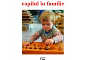Copilul in familie - Maria Montessori