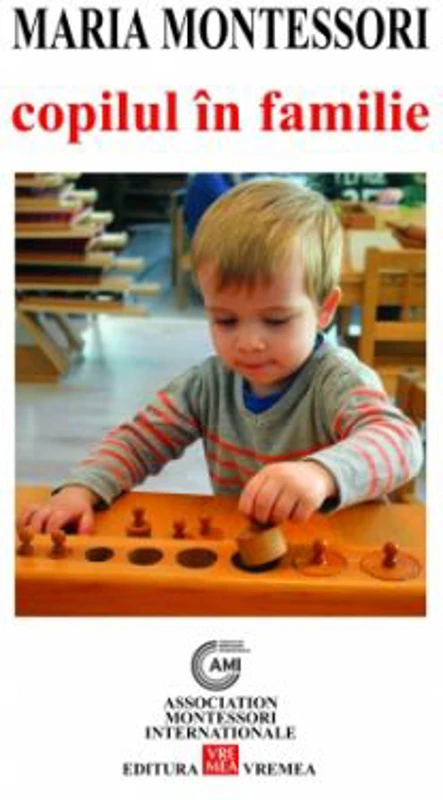 Copilul in familie - Maria Montessori