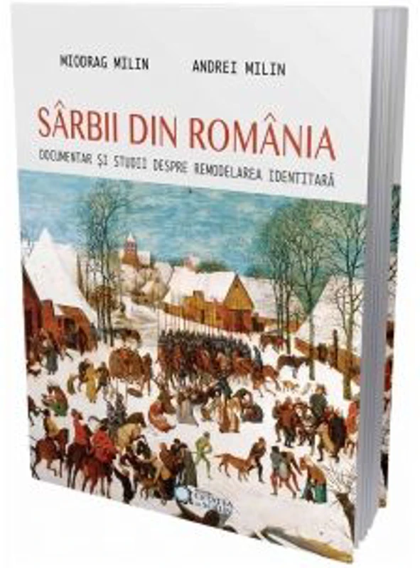 Sarbii din Romania. Documentar si studii despre remodelarea identitara - Miodrag Milin