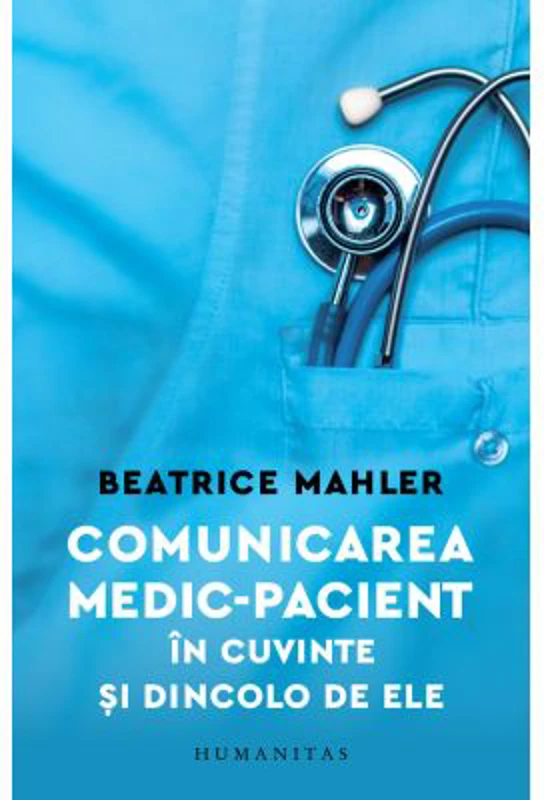 Comunicarea medic–pacient in cuvinte si dincolo de ele - Beatrice Mahler