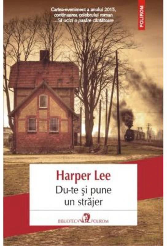 Du-te si pune un strajer - Harper Lee