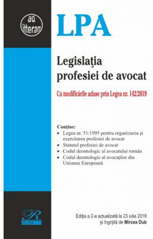Legislatia profesiei de avocat. Editia a 2-a actualizata la 23 iulie 2019