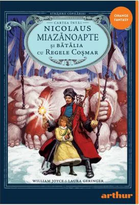 Strajerii copilariei. Nicolaus Miazanoapte si Batalia cu Regele Cosmar - Laura Geringer