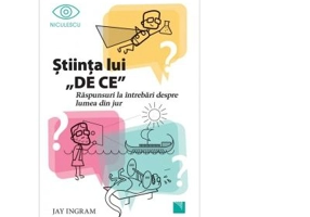 Stiinta lui DE CE. Raspunsuri la intrebari despre lumea din jur