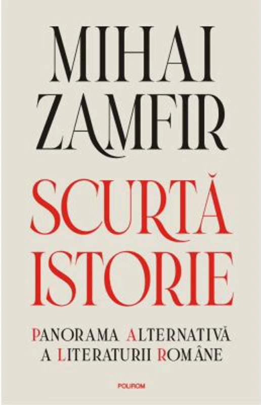 Scurta istorie. Panorama alternativa a literaturii romane - Mihai Zamfir