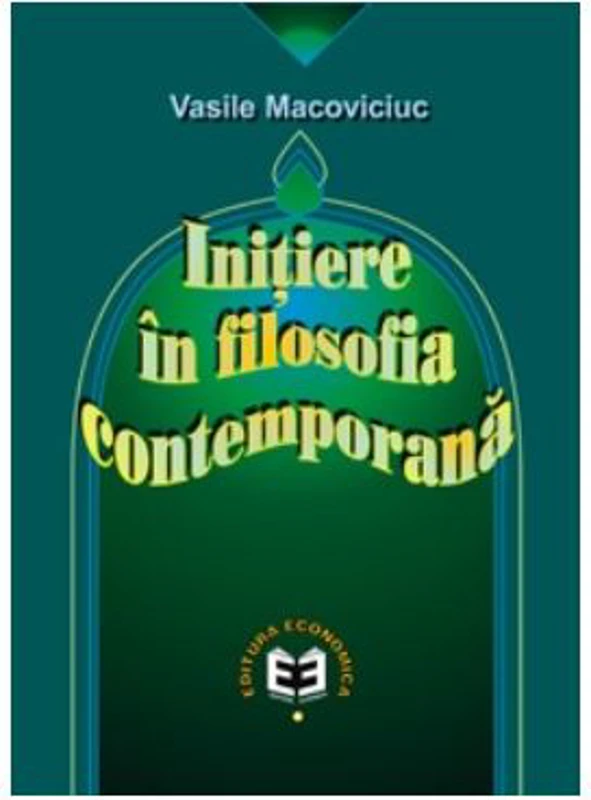 Initiere in filosofia contemporana - Vasile Macoviciuc