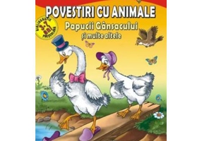 Povestiri cu animale: Papucii gansacului si multe altele