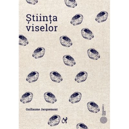 Stiinta viselor - Guillaume Jaquemont