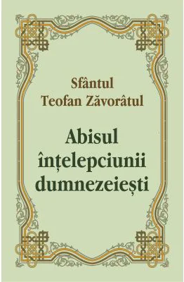 Abisul intelepciunii dumnezeiesti - Sfantul Teofan Zavoratul