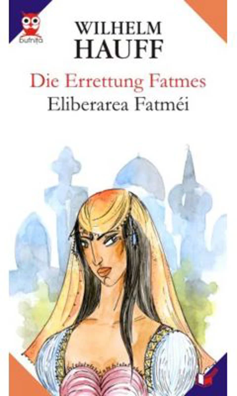 Die Errettung Fatmes. Eliberarea Fatmei - Wilhelm Hauff