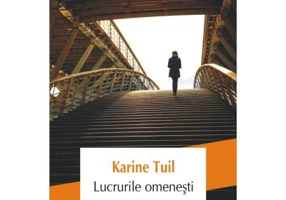 Lucrurile omenesti - Karine Tuil
