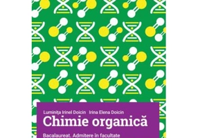 Chimie Organica pentru Bacalaureat si Admitere in facultate - Luminita Irinel Doicin