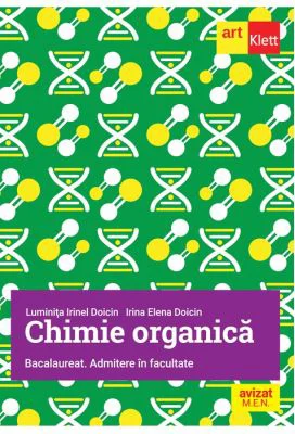 Chimie Organica pentru Bacalaureat si Admitere in facultate - Luminita Irinel Doicin