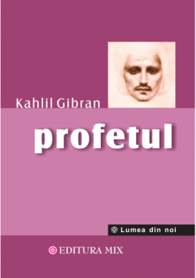 Profetul - Kahlil Gibran