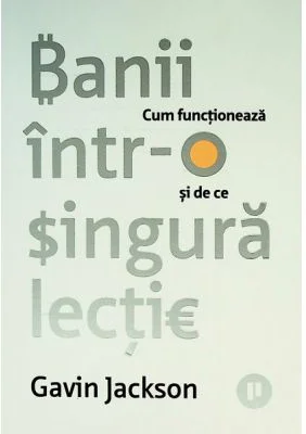 Banii intr-o singura lectie. Cum functioneaza si de ce - Gavin Jackson