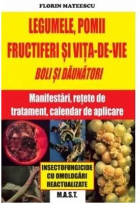 Legumele, pomii si vita-de-vie. Boli si daunatori - Florin Mateescu