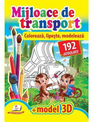 Mijloace de transport. Coloreaza, lipeste, modeleaza. 192 autocolante + model 3D