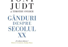 Ganduri despre secolul 20 - Tony Judt
