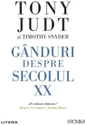 Ganduri despre secolul 20 - Tony Judt