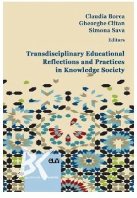 Transdisciplinary educational reflections and practices in knowledge society - Claudia Borca, Gheorghe Clitan, Sava Simona