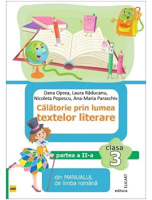 Calatorie prin lumea textelor literare. Partea 2 (AM) din manualul de limba romana pentru clasa a 3-a - Dana Oprea