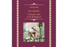 Gertrud. Rosshalde. Ultima vara a lui Kilngsor - Hermann Hesse