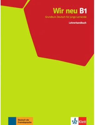 Wir neu B1. Grundkurs Deutsch für junge Lernende. Lehrerhandbuch - Giorgio Motta, Eva-Maria Jenkins-Krumm, Juliane Thurnher