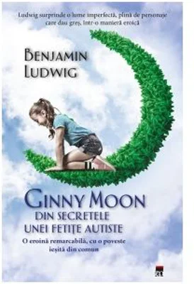Ginny Moon. Din secretele unei fetite autiste - Benjamin Ludwig