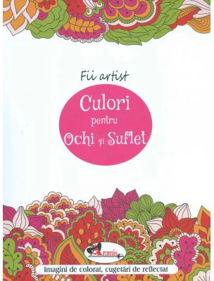 Culori pentru ochi si suflet - Imagini de colorat, cugetari de reflectat