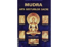 MUDRA, ARTA GESTURILOR SACRE - Swami Atmananda