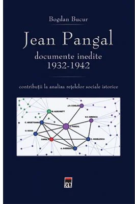 Jean Pangal, documente inedite (1932-1942) - Bogdan Bucur