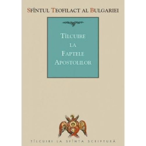 Tilcuire la Faptele Apostolilor - sf. Teofilact al Bulgariei