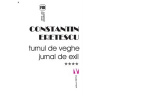 Turnul de veghe. Jurnal de exil 2011-2018 - Constantin Eretescu