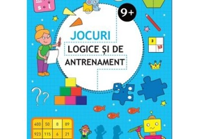 Jocuri logice si de antrenament - 9 ani + (Editie ilustrata)