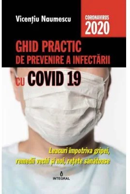 Ghid practic de prevenire a infectarii cu COVID 19 - Vicentiu Naumescu