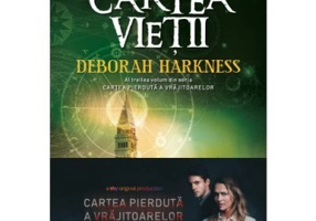 Cartea vietii. Al doilea volum din seria Cartea pierduta a vrajitoarelor - Deborah Harkness