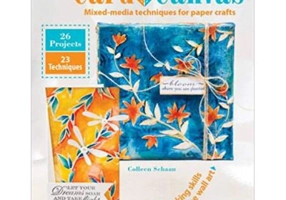 Card to Canvas. Mixed-Media Techniques for Paper Crafts - Colleen Schaan