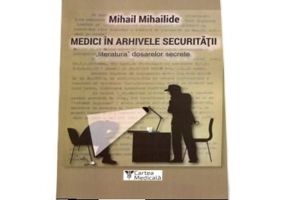 Medici in arhivele securitatii - Mihail Mihailide