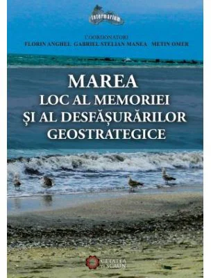 Marea. Loc al memoriei si al desfasurarilor geostrategice