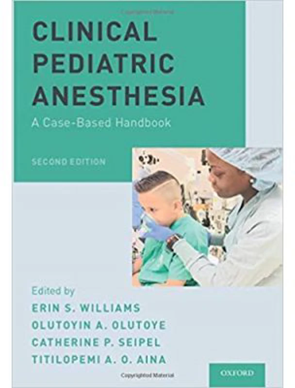 Clinical Pediatric Anesthesia: A Case-Based Handbook - Erin S. Williams, Olutoyin A. Olutoye, Catherine P. Seipel, Titilopemi A. O. Aina