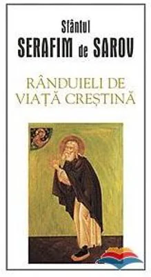 Randuieli de viata crestina - sf. Serafim de Sarov