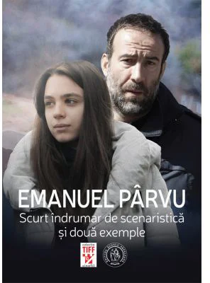 Scurt indrumar de scenaristica si doua exemple - Emanuel Parvu