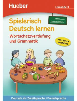 Spielerisch Deutsch lernen neue Geschichten Wortschatzvertiefung und Grammatik Lernstufe 3