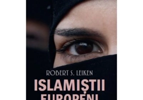 Islamistii europeni - Robert S. Leiken