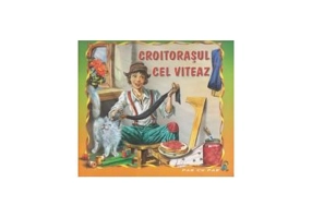 Croitorasul cel viteaz. Carte ilustrata. Colectia Pas cu Pas