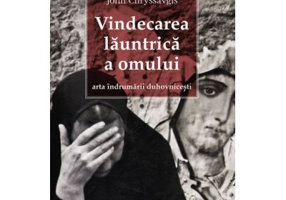 Vindecarea launtrica a omului. Arta indrumarii duhovnicesti - pr. John Chryssavgis