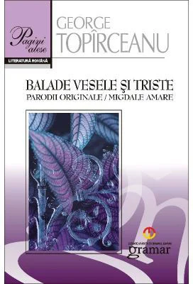 Balade vesele si triste. Parodii originale. Migdale amare - George Toparceanu